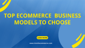 Exploring 4 Different Online Store Ecommerce Business Models