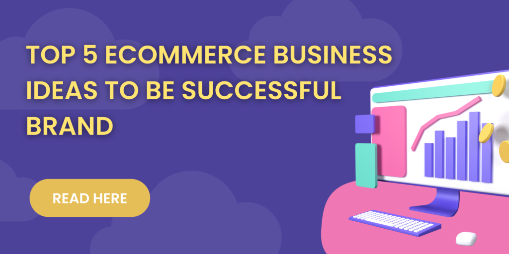 Top 5 Trending Ecommerce Business Ideas in 2023