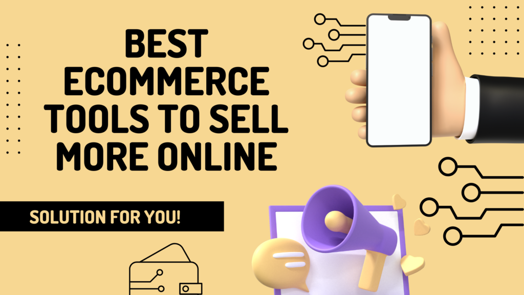 Top 5 Best Ecommerce Tools to Help You Sell More Online