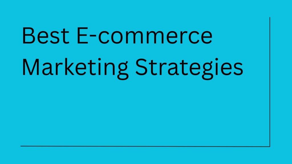 Best Ecommerce Marketing Strategies