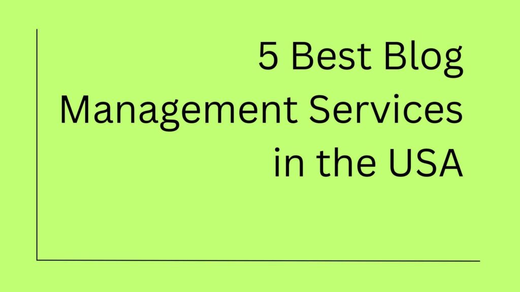 5 Best Blog Management Services in the USA