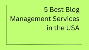 5 Best Blog Management Services in the USA