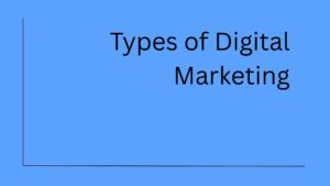 10 Types of Digital Marketing (Definitions, Examples and Benefits)