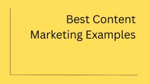 Best Content Marketing Examples