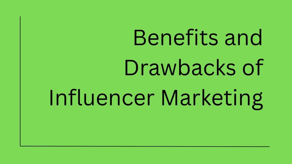 What are the Benefits and Drawbacks of Influencer Marketing?