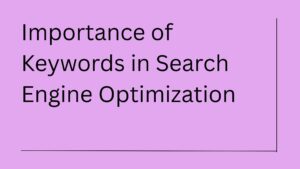 Importance of Keywords in Search Engine Optimization