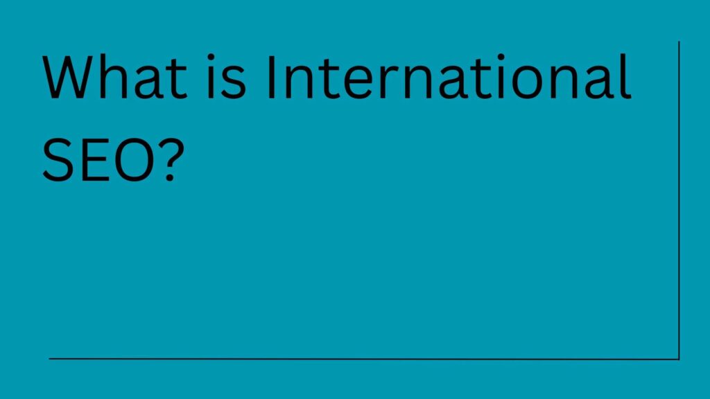 What is International SEO? A Guide