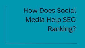 How Does Social Media Help SEO Ranking?