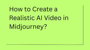 How to Create an AI Video in Midjourney