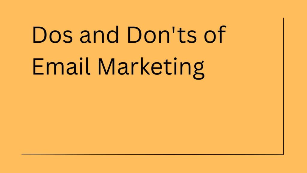 Dos and Don'ts of Email Marketing