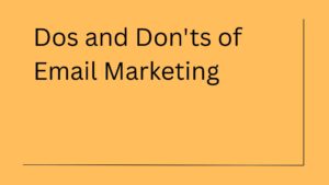 Dos and Don'ts of Email Marketing