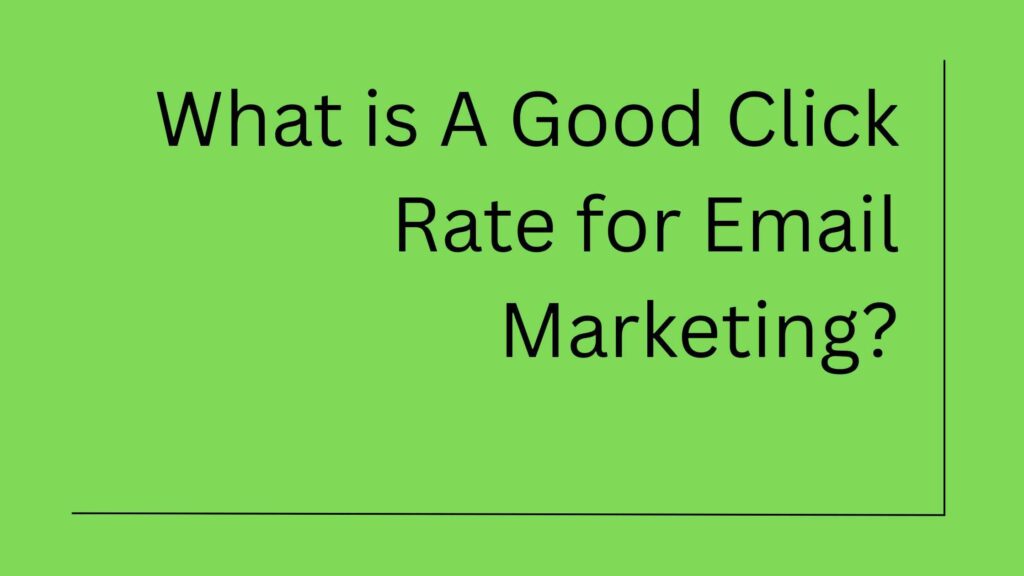 What is A Good Click Rate for Email Marketing?
