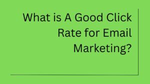 What is A Good Click Rate for Email Marketing?