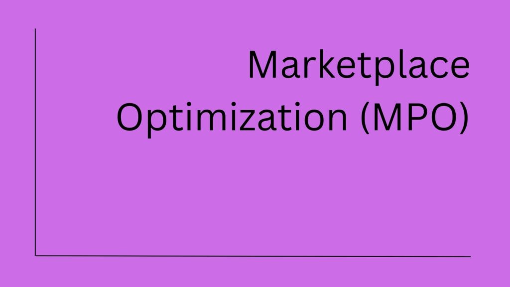 Marketplace Optimization (MPO)