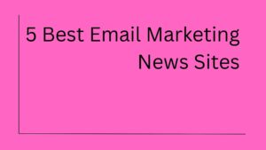 Best Email Marketing News Websites