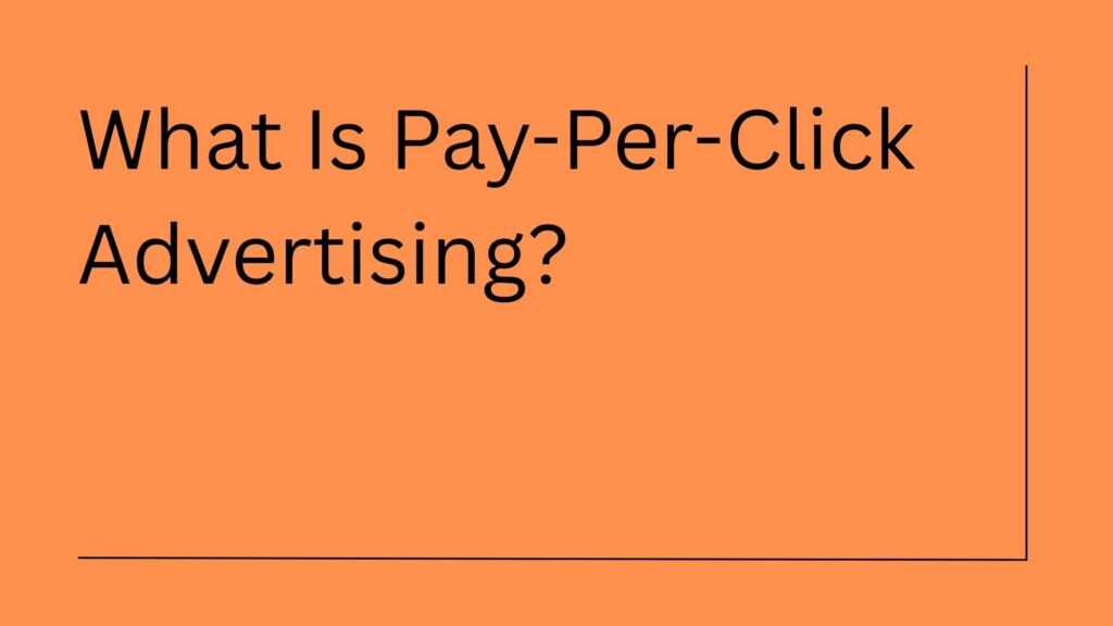 What Is Pay-Per-Click Advertising