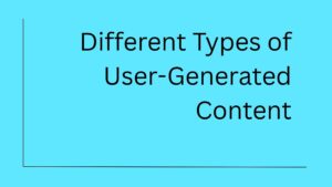 Different Types of User-Generated Content