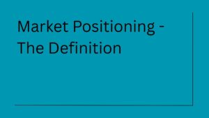 Market Positioning - The definition