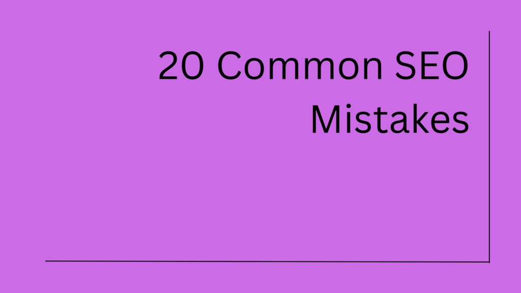 20 Common SEO Mistakes