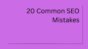 20 Common SEO Mistakes
