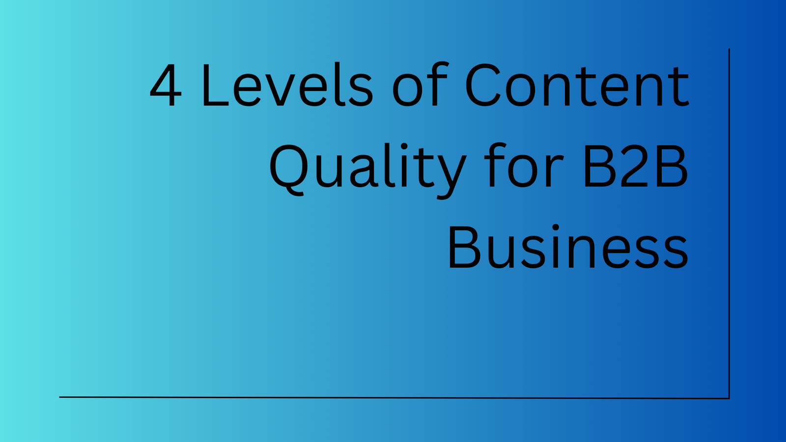 4 Levels of Content Quality for B2B Business