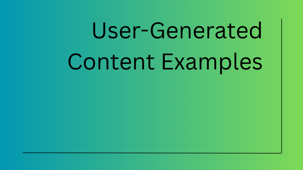 User-Generated Content Examples
