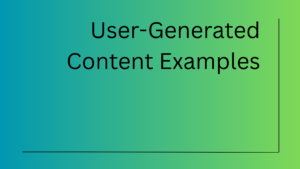User-Generated Content Examples